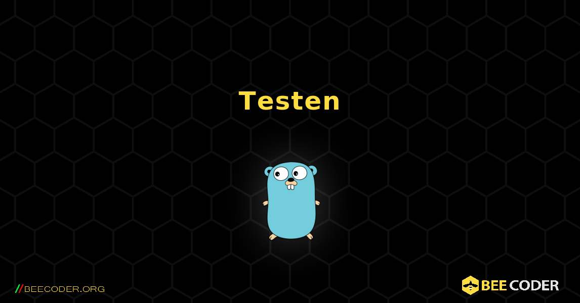 Testen. GoLang