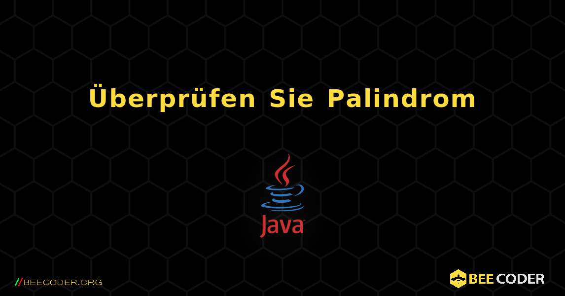 Überprüfen Sie Palindrom. Java