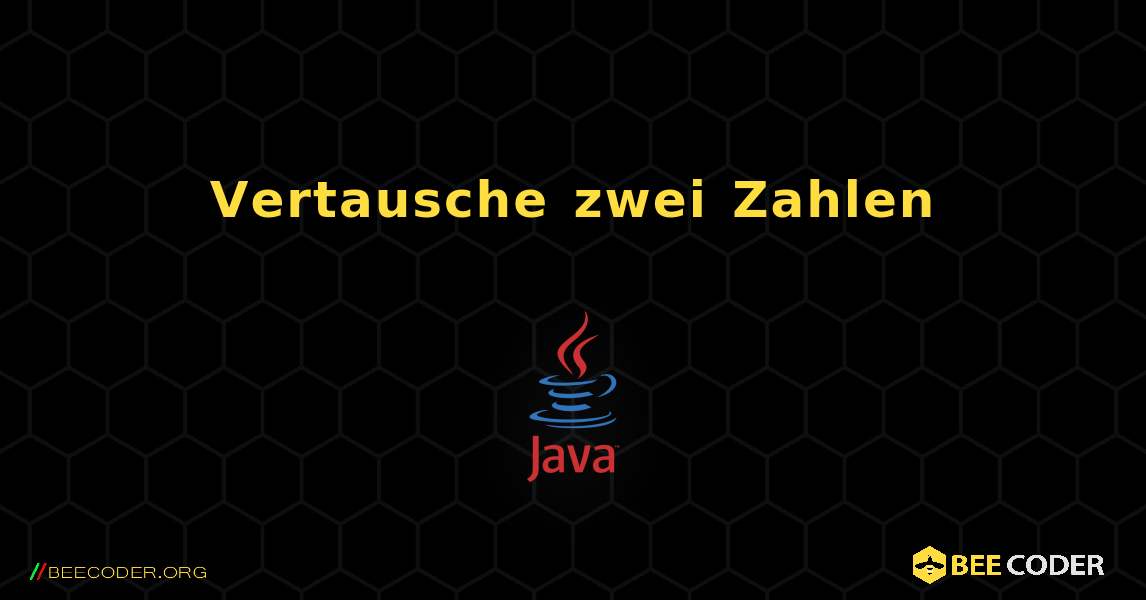 Vertausche zwei Zahlen. Java