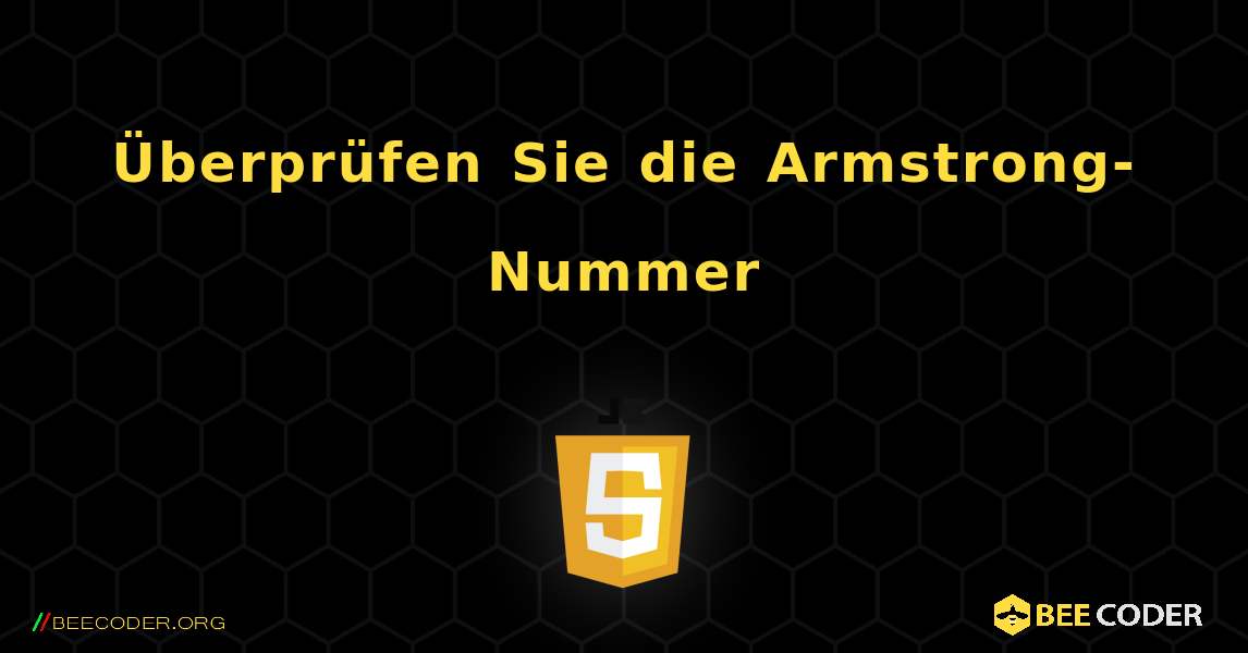 Überprüfen Sie die Armstrong-Nummer. JavaScript