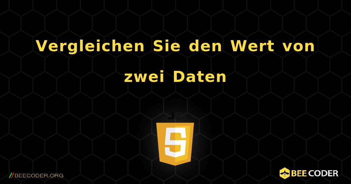 Vergleichen Sie den Wert von zwei Daten. JavaScript