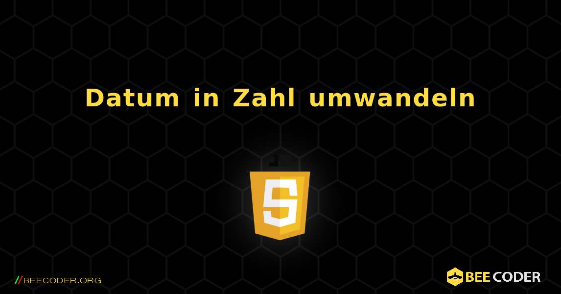 Datum in Zahl umwandeln. JavaScript