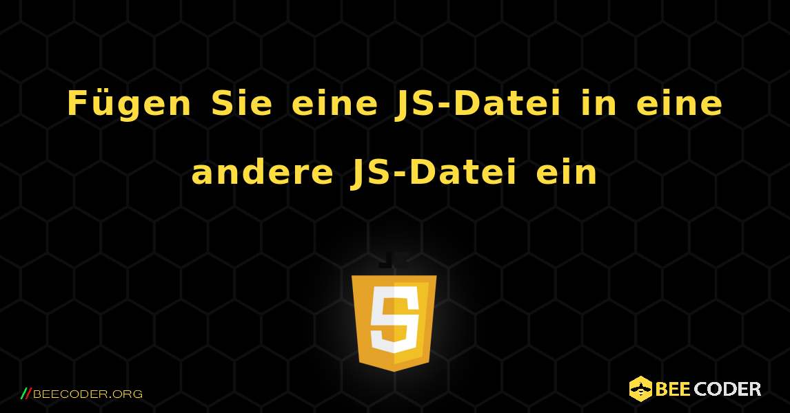 Fügen Sie eine JS-Datei in eine andere JS-Datei ein. JavaScript