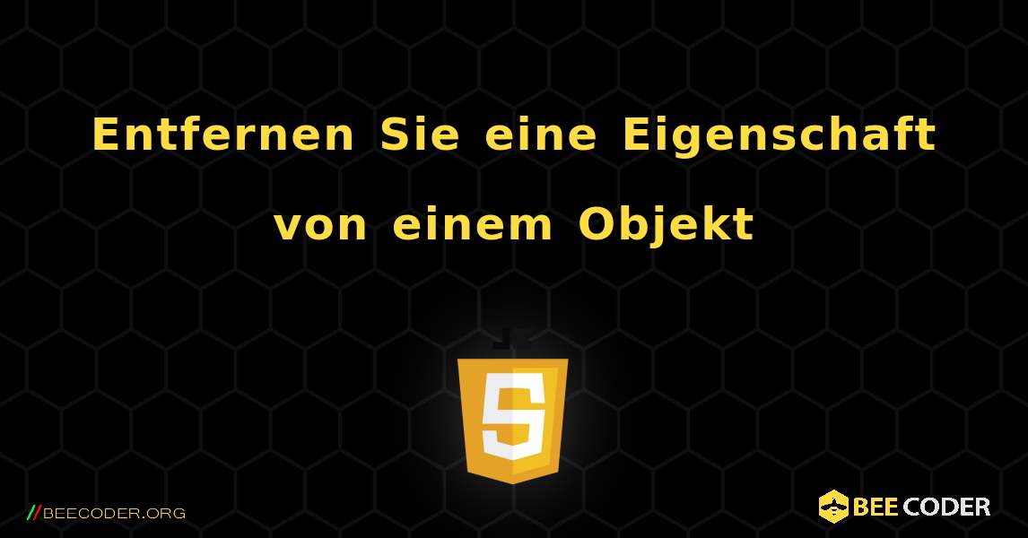 Entfernen Sie eine Eigenschaft von einem Objekt. JavaScript