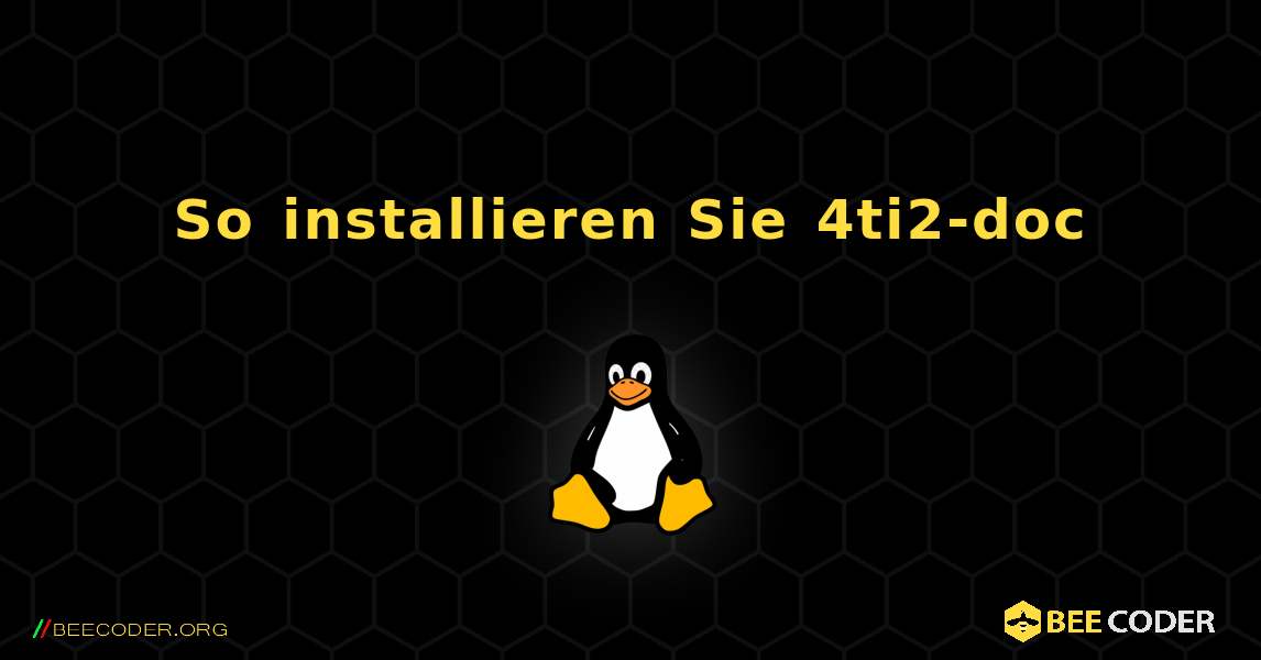 So installieren Sie 4ti2-doc . Linux