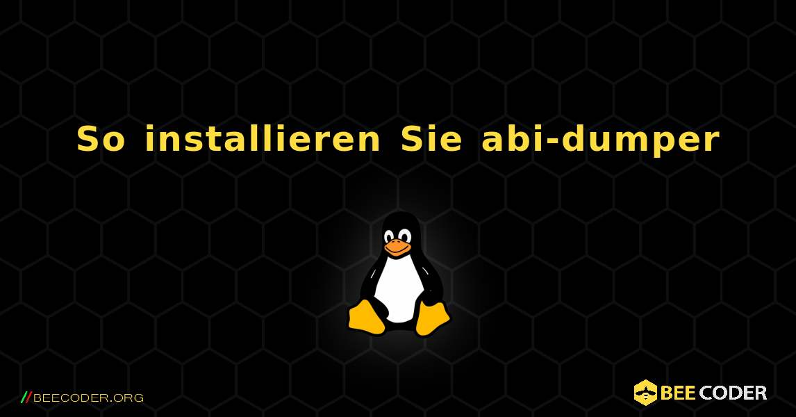 So installieren Sie abi-dumper . Linux