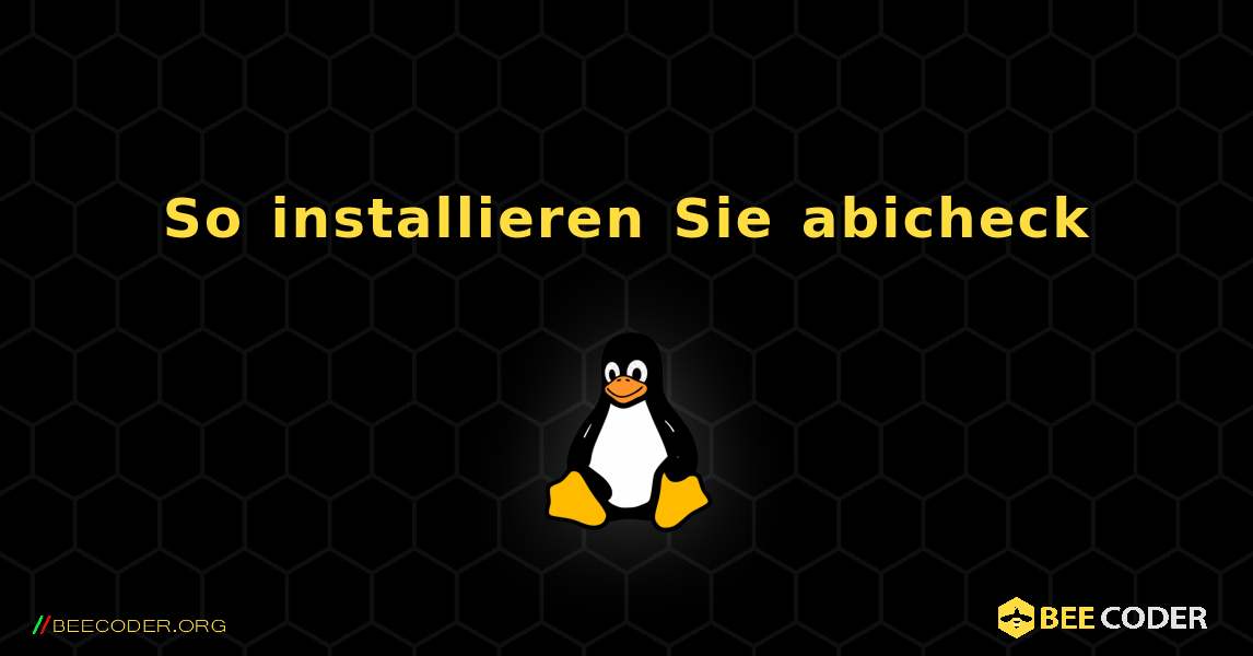 So installieren Sie abicheck . Linux