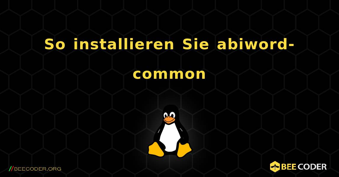 So installieren Sie abiword-common . Linux