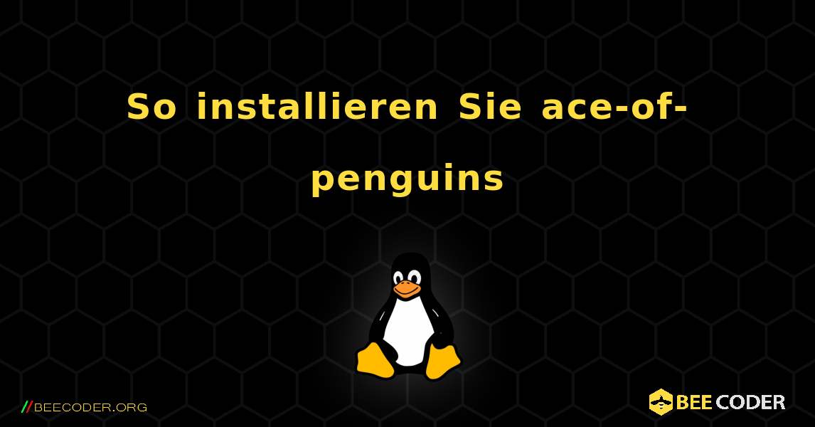 So installieren Sie ace-of-penguins . Linux