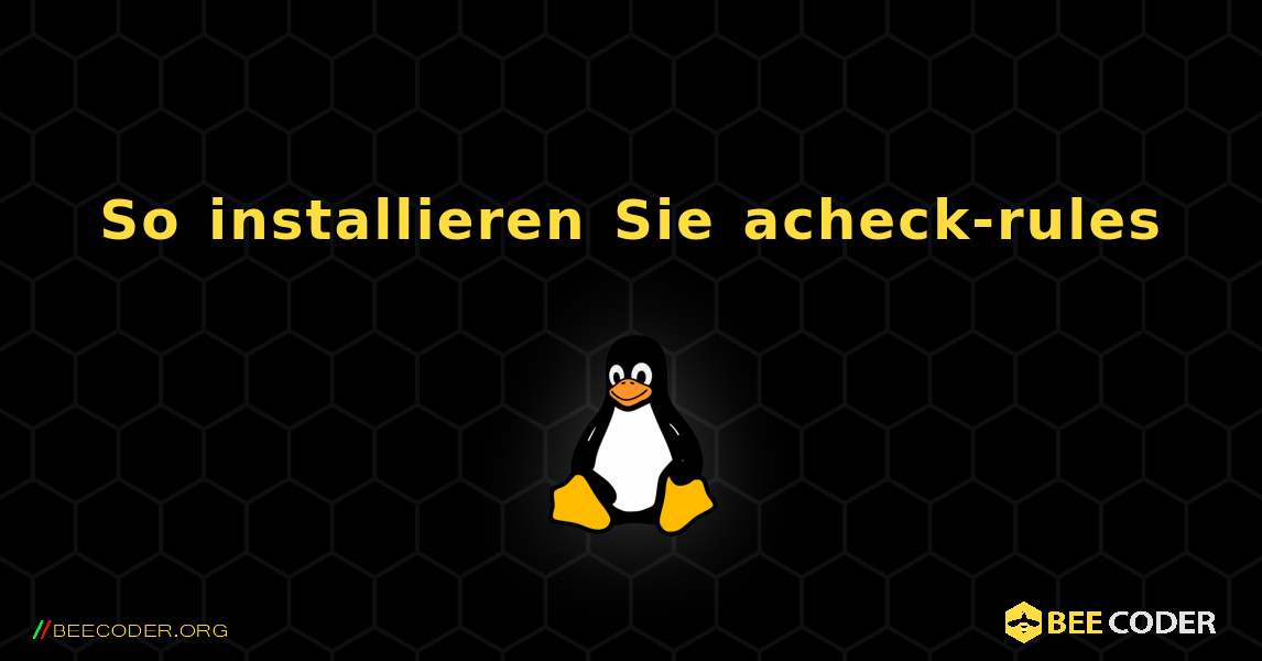 So installieren Sie acheck-rules . Linux