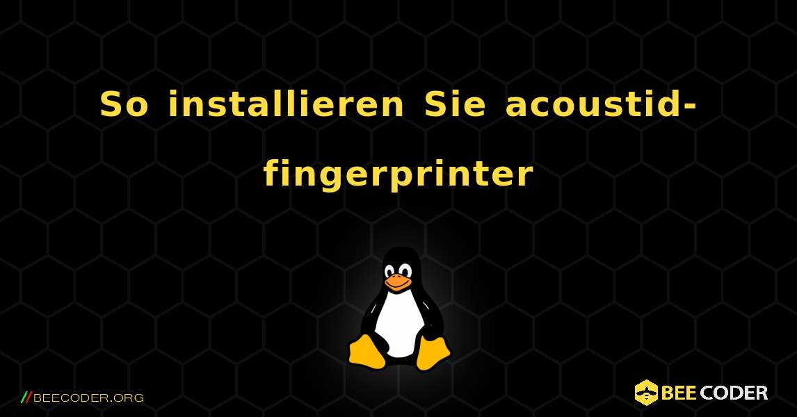 So installieren Sie acoustid-fingerprinter . Linux