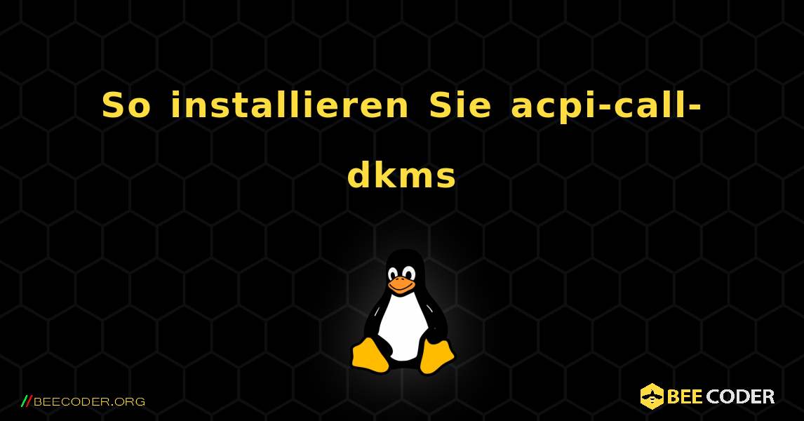 So installieren Sie acpi-call-dkms . Linux