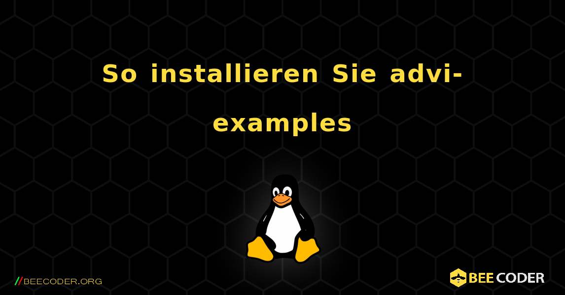 So installieren Sie advi-examples . Linux