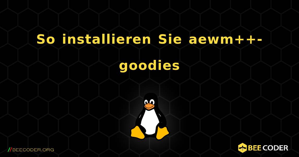 So installieren Sie aewm++-goodies . Linux