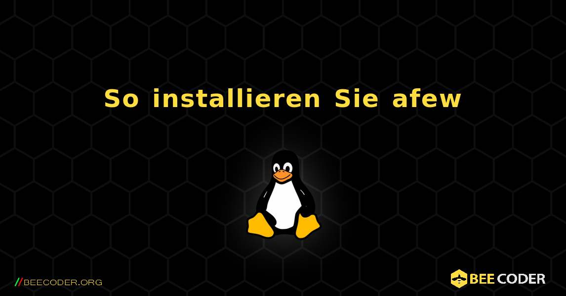 So installieren Sie afew . Linux