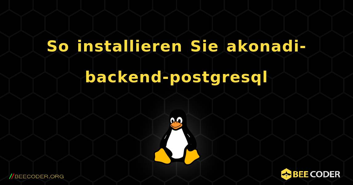 So installieren Sie akonadi-backend-postgresql . Linux