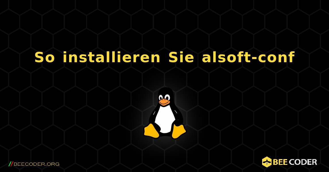 So installieren Sie alsoft-conf . Linux