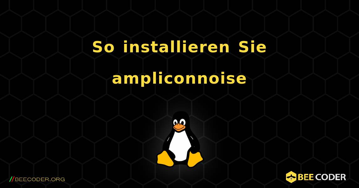 So installieren Sie ampliconnoise . Linux