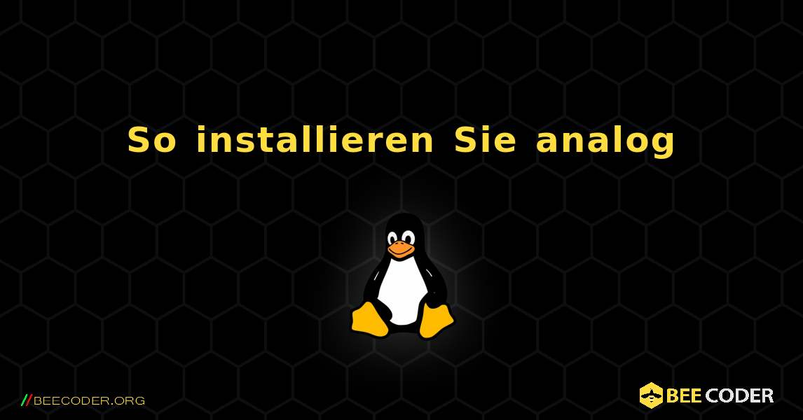 So installieren Sie analog . Linux