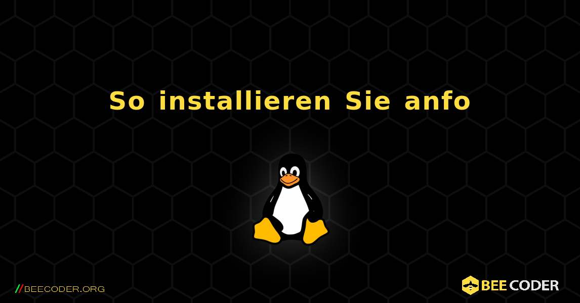 So installieren Sie anfo . Linux