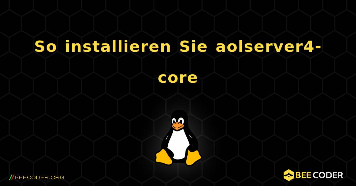 So installieren Sie aolserver4-core . Linux