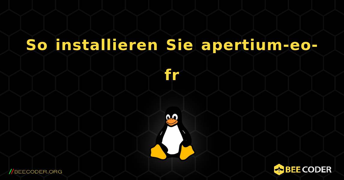 So installieren Sie apertium-eo-fr . Linux