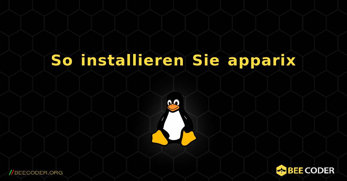 So installieren Sie apparix . Linux