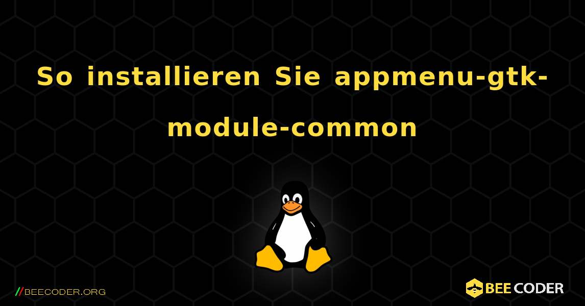 So installieren Sie appmenu-gtk-module-common . Linux