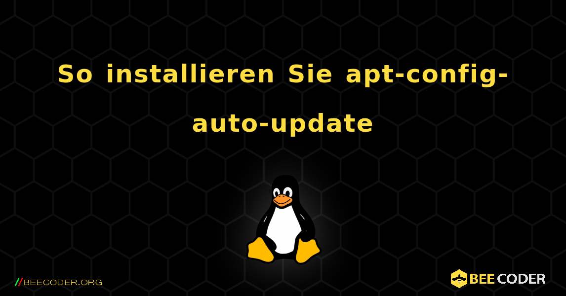 So installieren Sie apt-config-auto-update . Linux