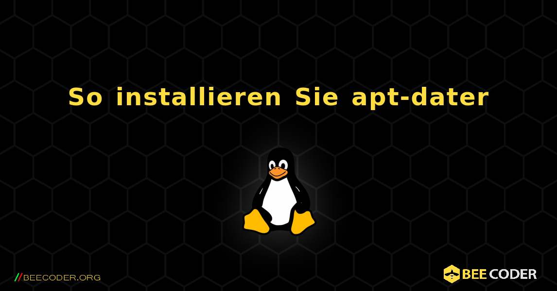 So installieren Sie apt-dater . Linux