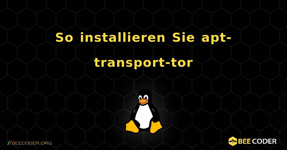 So installieren Sie apt-transport-tor . Linux