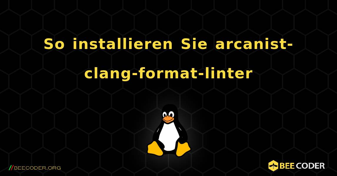 So installieren Sie arcanist-clang-format-linter . Linux