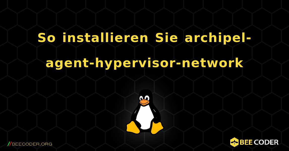 So installieren Sie archipel-agent-hypervisor-network . Linux