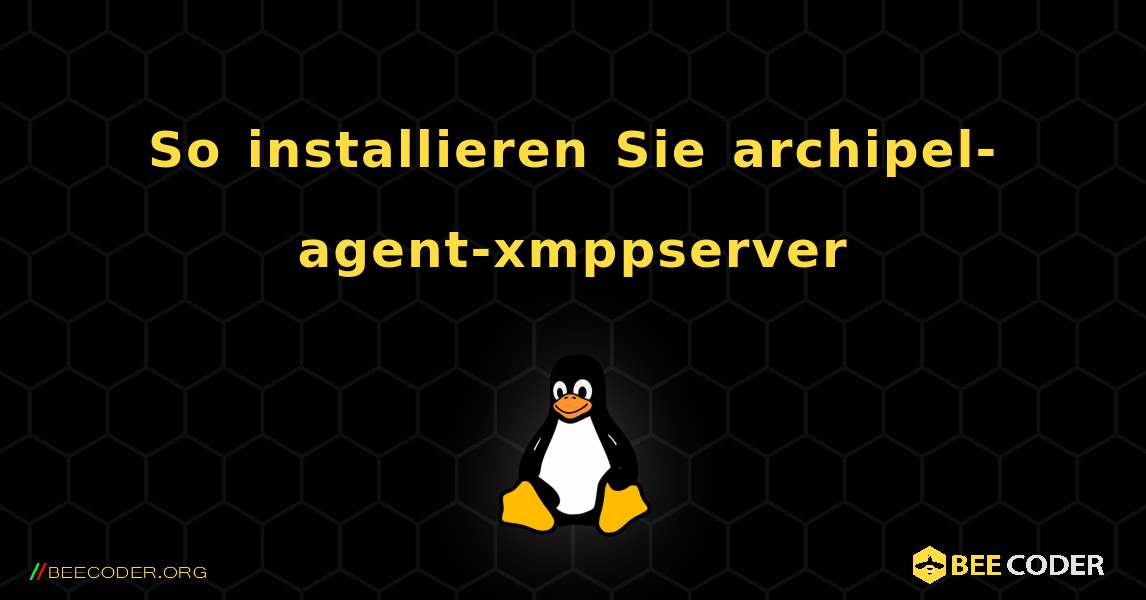 So installieren Sie archipel-agent-xmppserver . Linux