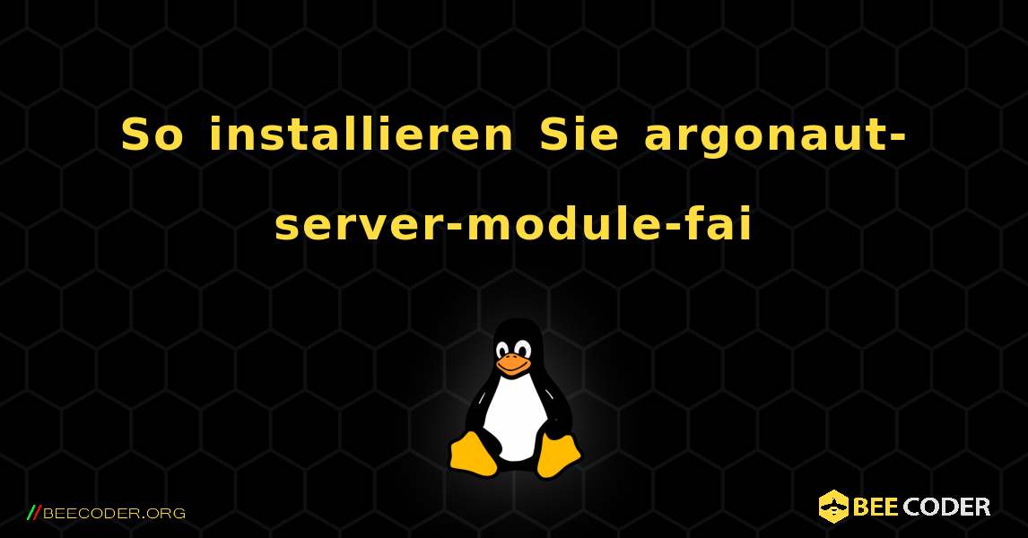 So installieren Sie argonaut-server-module-fai . Linux