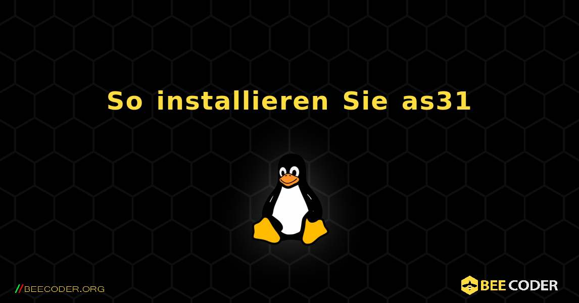 So installieren Sie as31 . Linux