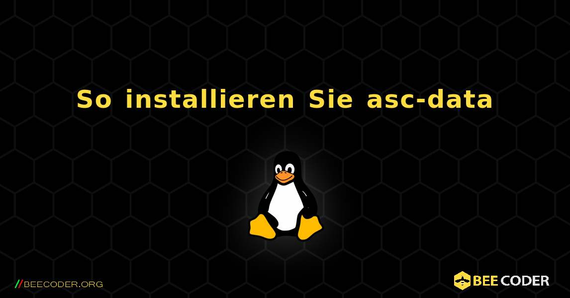 So installieren Sie asc-data . Linux