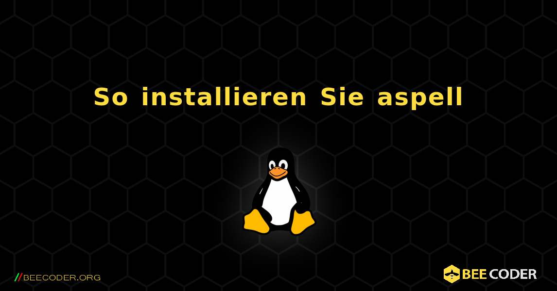 So installieren Sie aspell . Linux