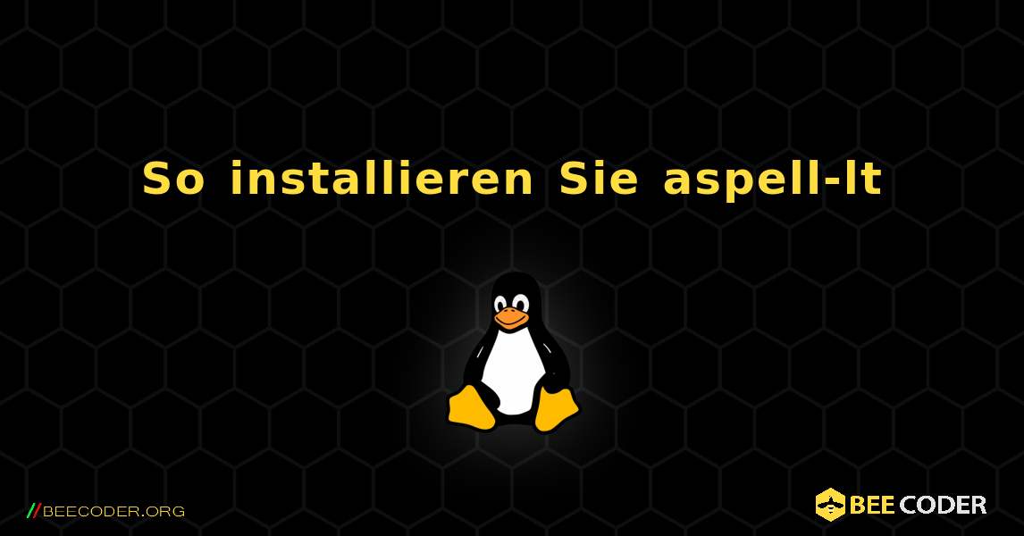 So installieren Sie aspell-lt . Linux