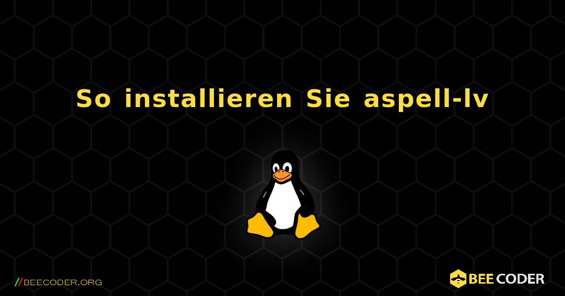 So installieren Sie aspell-lv . Linux