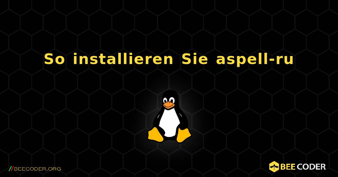So installieren Sie aspell-ru . Linux