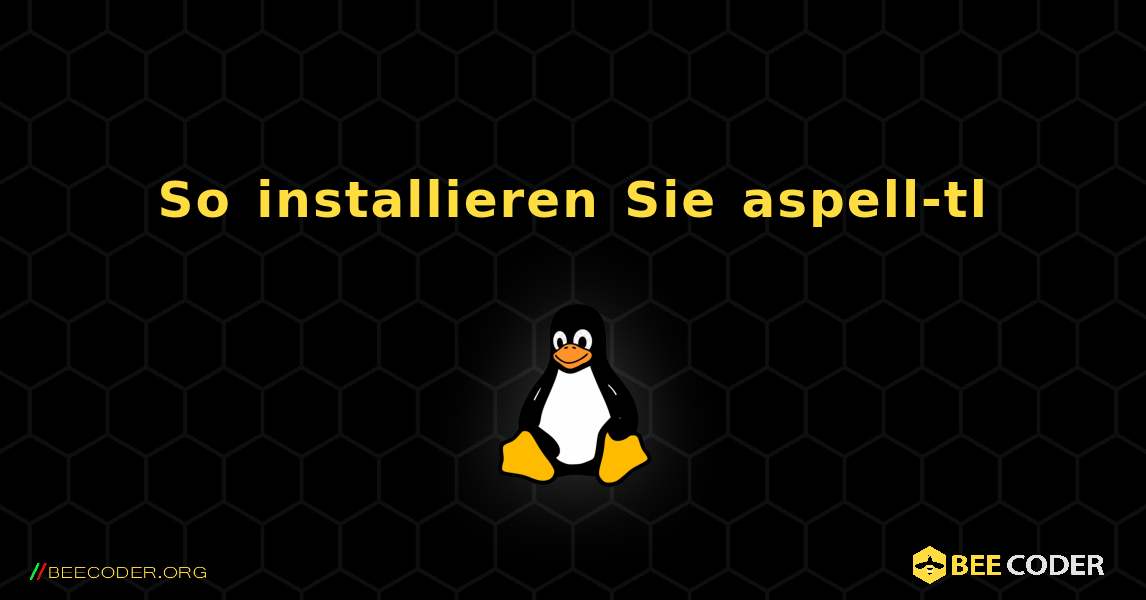 So installieren Sie aspell-tl . Linux