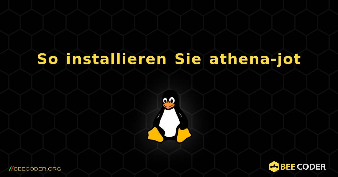 So installieren Sie athena-jot . Linux