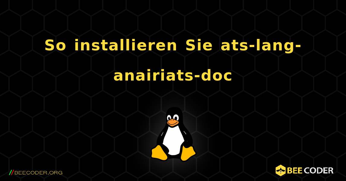 So installieren Sie ats-lang-anairiats-doc . Linux