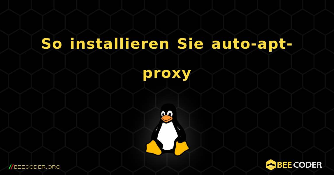 So installieren Sie auto-apt-proxy . Linux