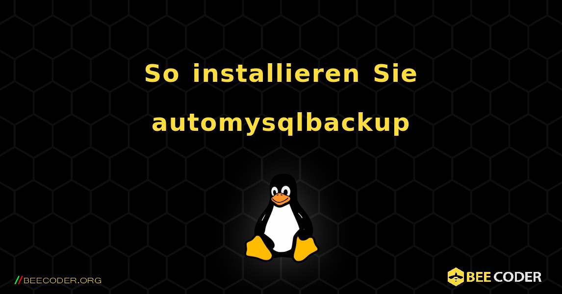 So installieren Sie automysqlbackup . Linux