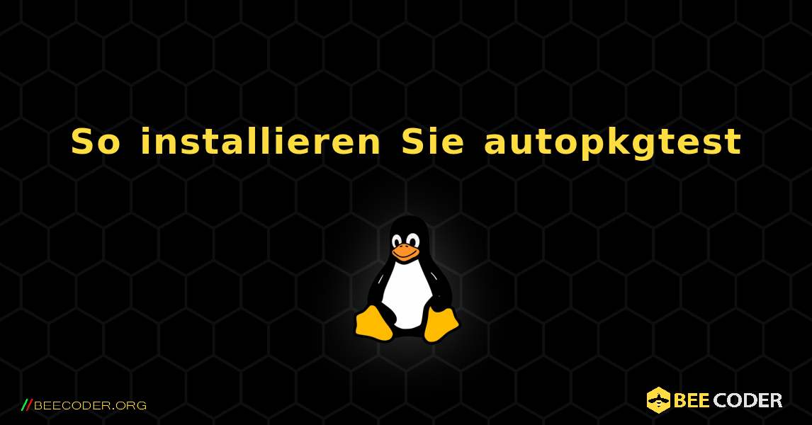 So installieren Sie autopkgtest . Linux