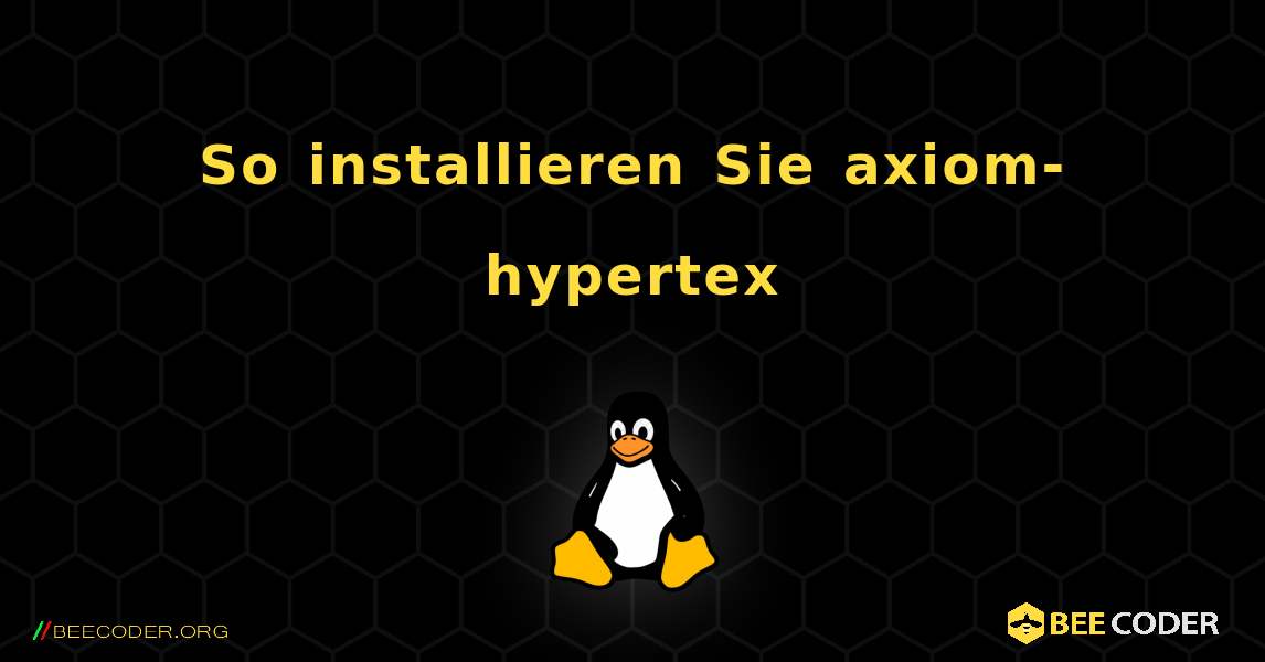 So installieren Sie axiom-hypertex . Linux