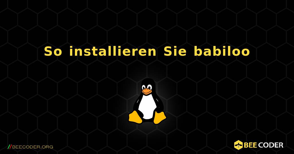 So installieren Sie babiloo . Linux