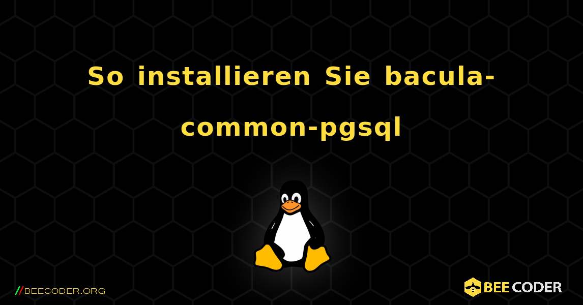 So installieren Sie bacula-common-pgsql . Linux